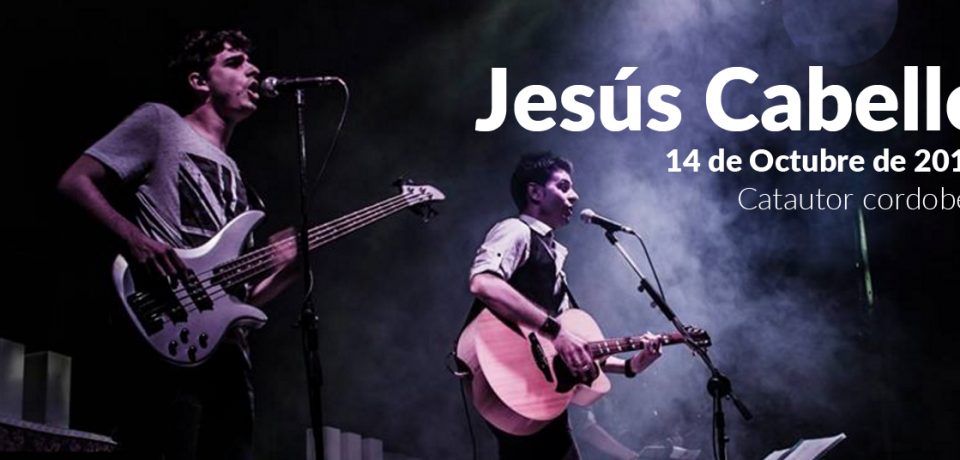 Nos visita el cantautor cordobes Jesús Cabello (14 Octubre)