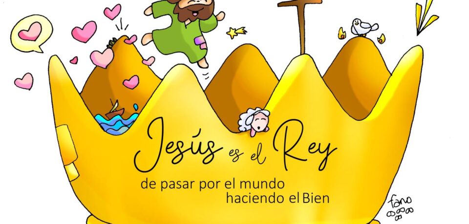 El domingo de Jesucristo Rey del Universo 34º TO ciclo B