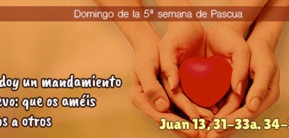 El domingo del Amor 5º Pascua ciclo C