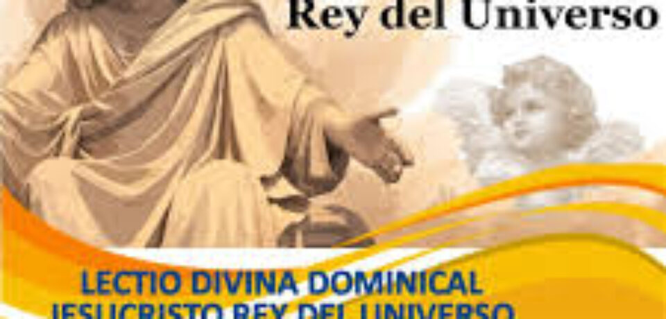 El domingo de la Solemnidad de Jesucristo, Rey del Universo 34º TO ciclo C